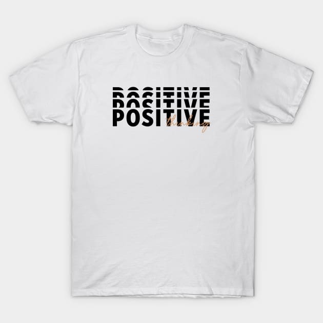 Positive thinking T-Shirt by designerhandsome